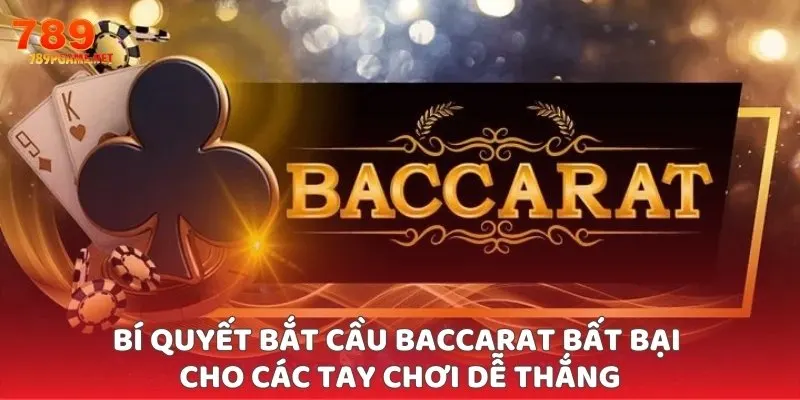 Bí Quyết Bắt Cầu Baccarat